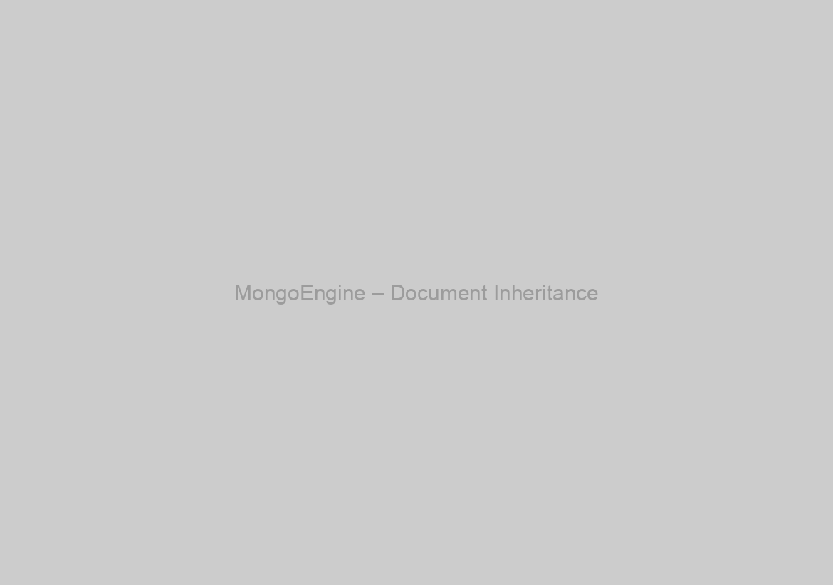 MongoEngine – Document Inheritance